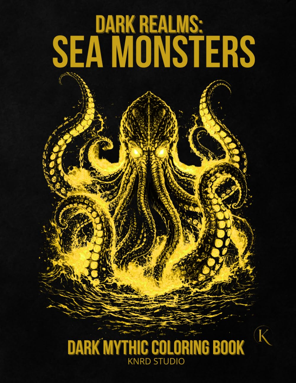Dark Realms: Sea Monsters Coloring Book: Dark Mythology Coloring Book for Adults — 40 Easy to Medium Mythic Coloring Pages | Bold Line Art with Varied ... / 45 pages (Dark Realms Coloring Series)
