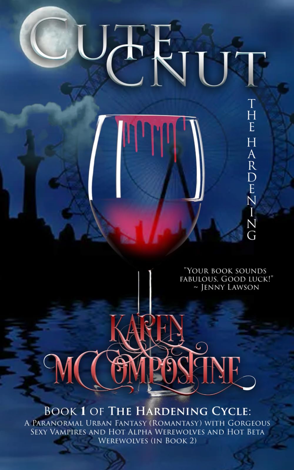 Cute Cnut: The Hardening: A Paranormal Urban Fantasy (Romantasy) with Gorgeous Sexy Vampires and Hot Alpha Werewolves and Hot Beta Werewolves (in Book 2) (The Hardening Cycle)