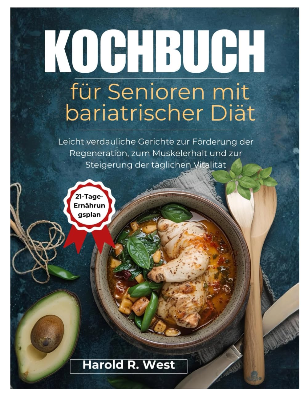 Kochbuch für Senioren mit bariatrischer Diät: Leicht verdauliche Gerichte zur Förderung der Regeneration, zum Muskelerhalt und zur Steigerung der täglichen Vitalität (Simple Recipe Cookbooks)