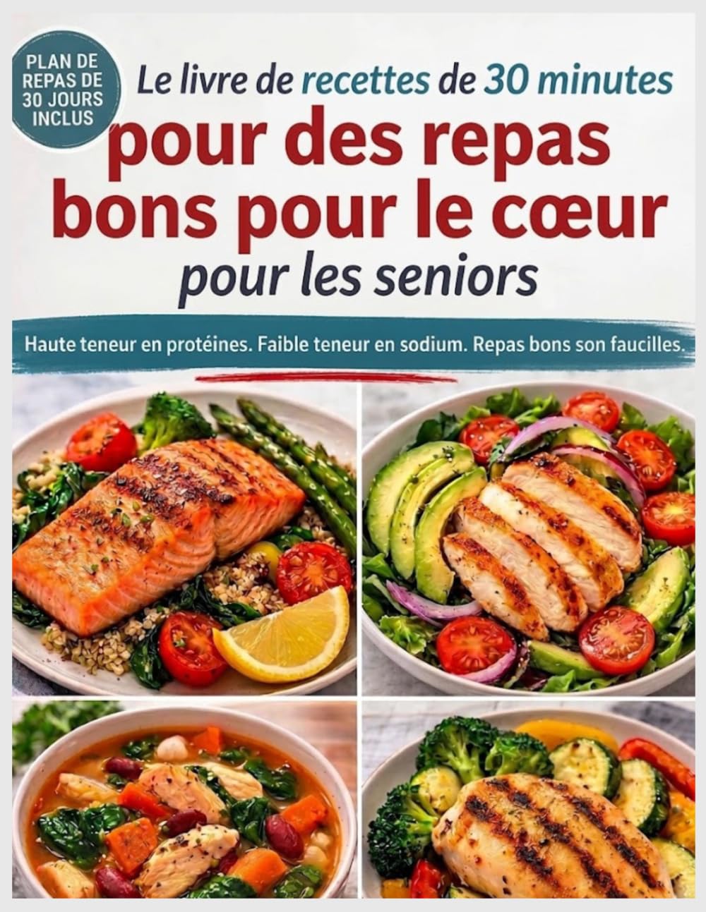 Le Livre De Recettes De 30 Minutes Pour Des Repas Bons Pour Le Cœur Pour Les Seniors: Des Recettes Rapides Et Faciles, Pauvres En Sodium Et En Cholestérol, Pour Faire Baisser La Tension Artérielle