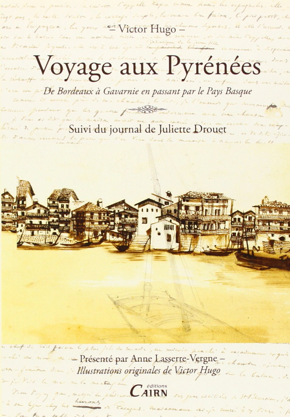 Voyage aux Pyrénées - de Bordeaux à Gavarnie en passant par le Pays basque: De Bordeaux à Gavarnie suivi de Juliette Drouet aux Pyrénées