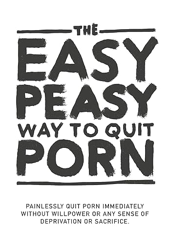 The Easy Peasy Way To Quit Porn: Painlessly quit pornography immediately, without willpower or any sense of deprivation or sacrifice.