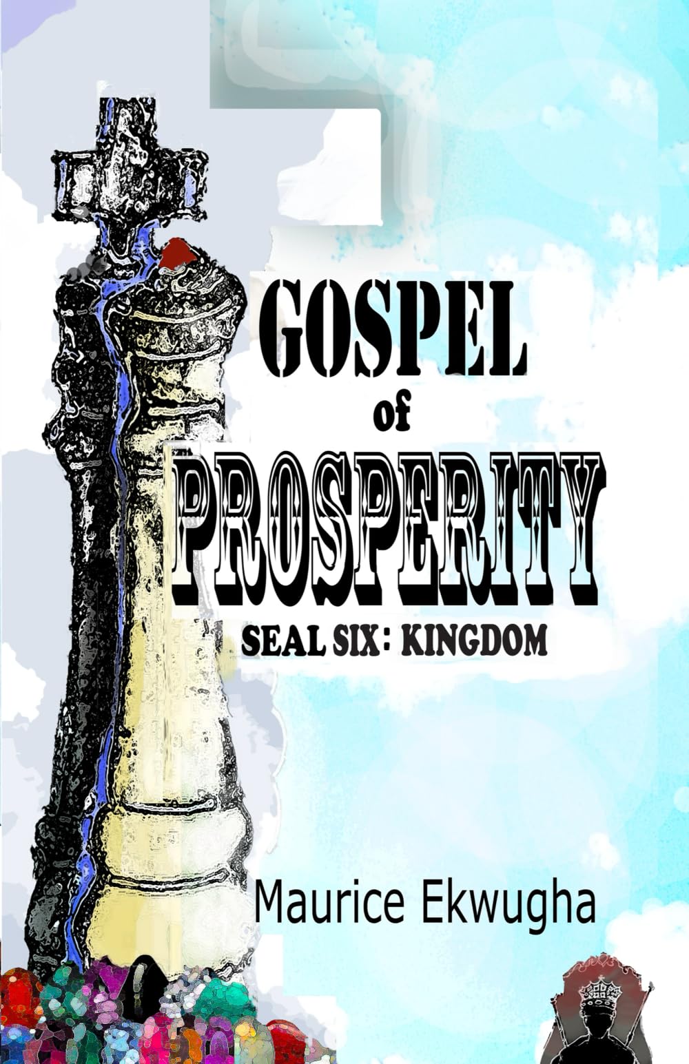 Gospel of Prosperity: Seal Six - Kingdom (Book of Seals series)