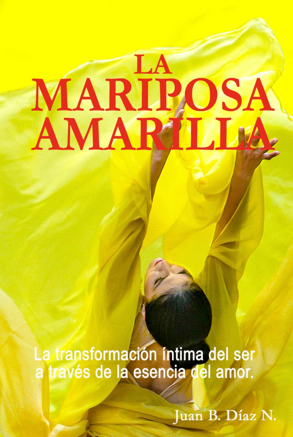 La Mariposa Amarilla.: La transformación íntima del ser a través de la esencia del amor.