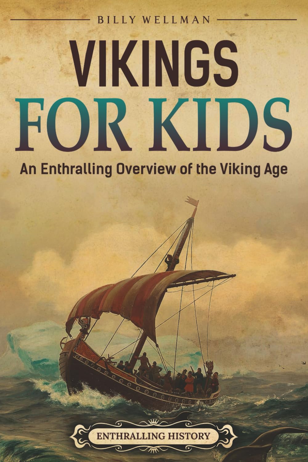 Vikings For Kids: An Enthralling Overview of the Viking Age (Travel through Time)
