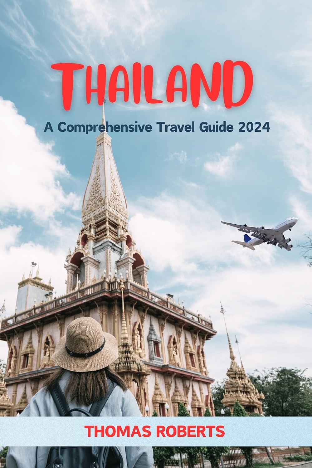 THAILAND : A Comprehensive Travel Guide 2024