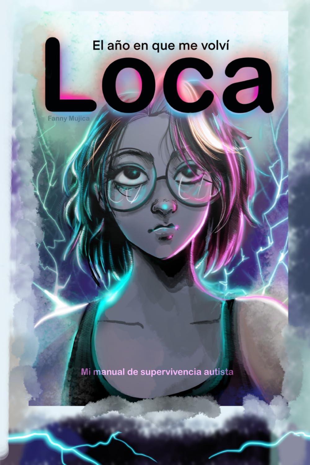 El año en que me volví loca: Mi manual de supervivencia autista