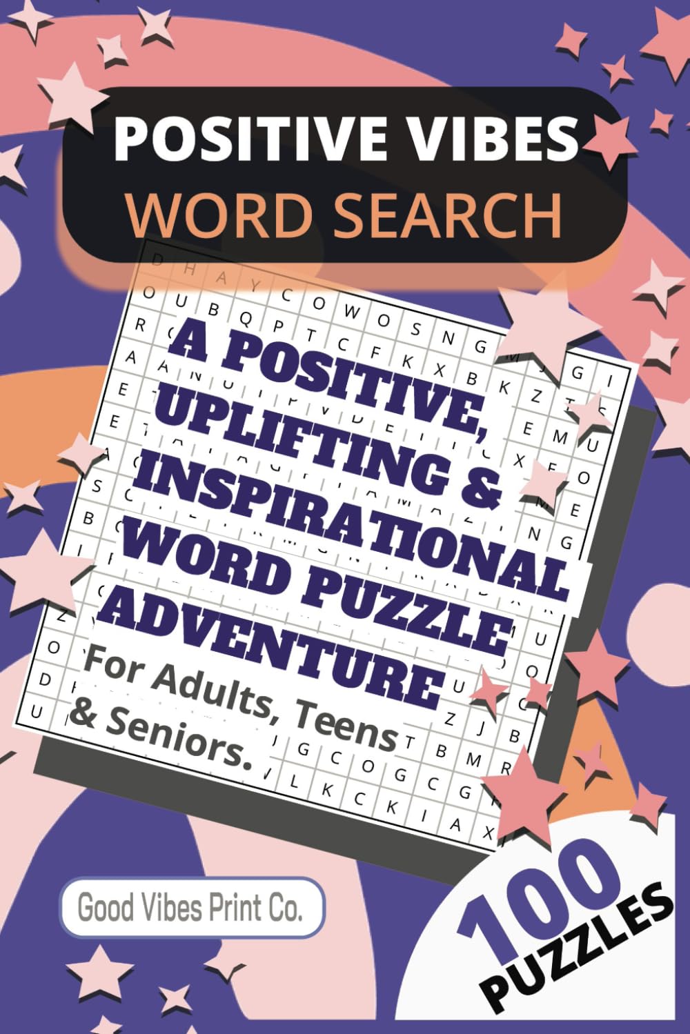 Positive Vibes Word Search Book: A Positive, Inspirational and Uplifting Word Search Book for Adults, Teens and Seniors.
