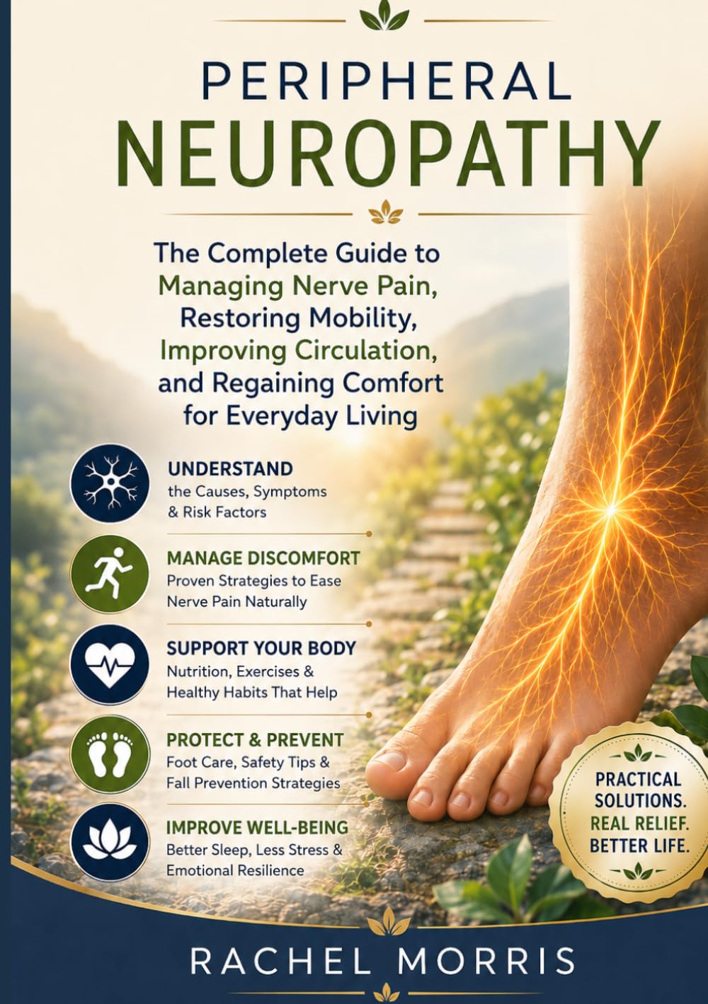 Peripheral neuropathy: The Complete Guide to Managing Nerve Pain, Restoring Mobility, Improving Circulation, and Regaining Comfort for Everyday Living