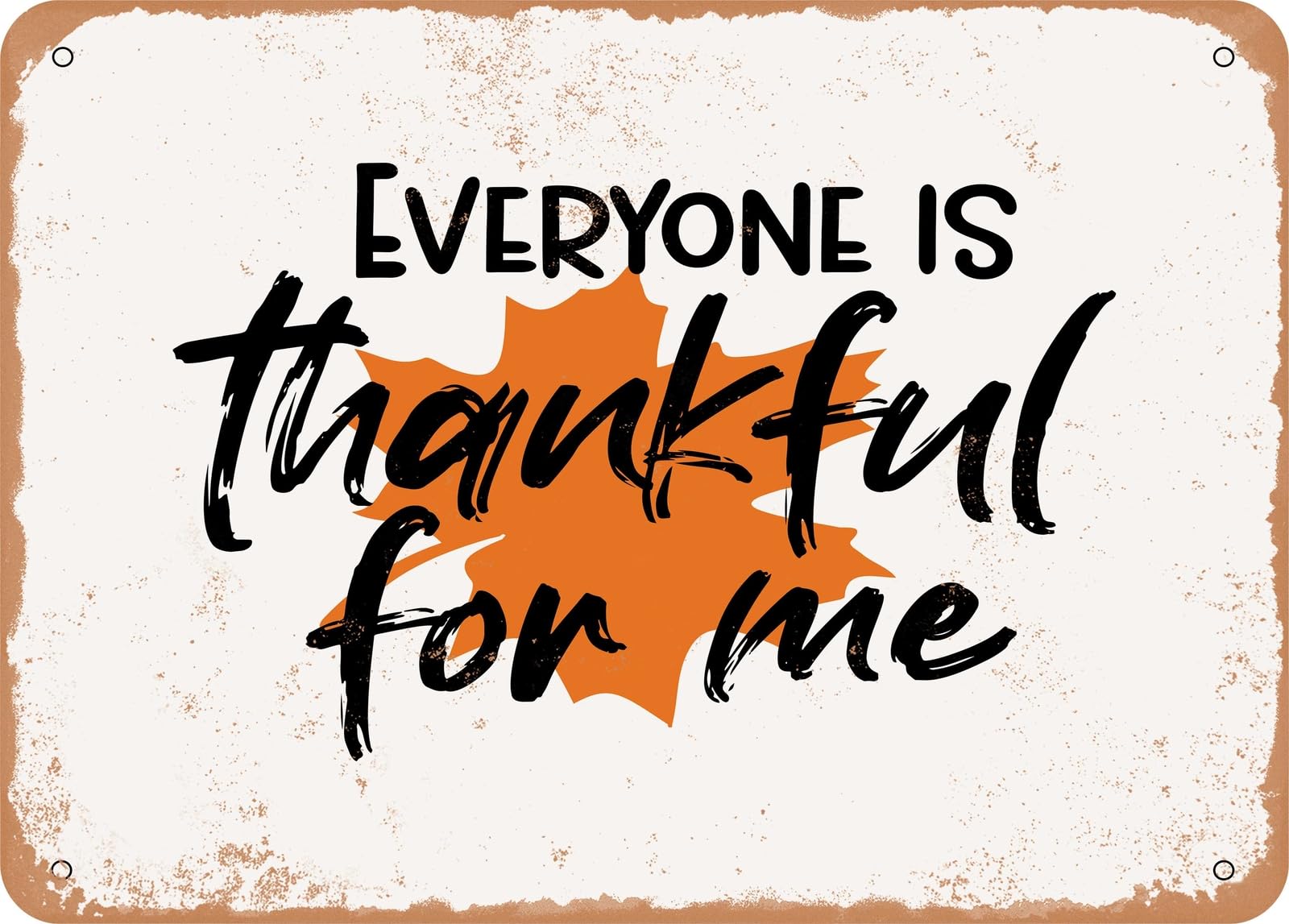 Metal Sign - Everyone is Thankful For Me - Vintage Look Sign home decor