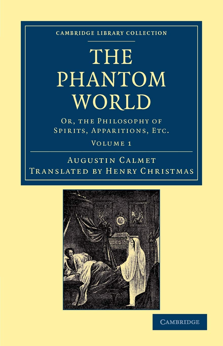 The Phantom World, Volume 1: Or, The Philosophy of Spirits, Apparitions, Etc. (Cambridge Library Collection - Spiritualism and Esoteric Knowledge)