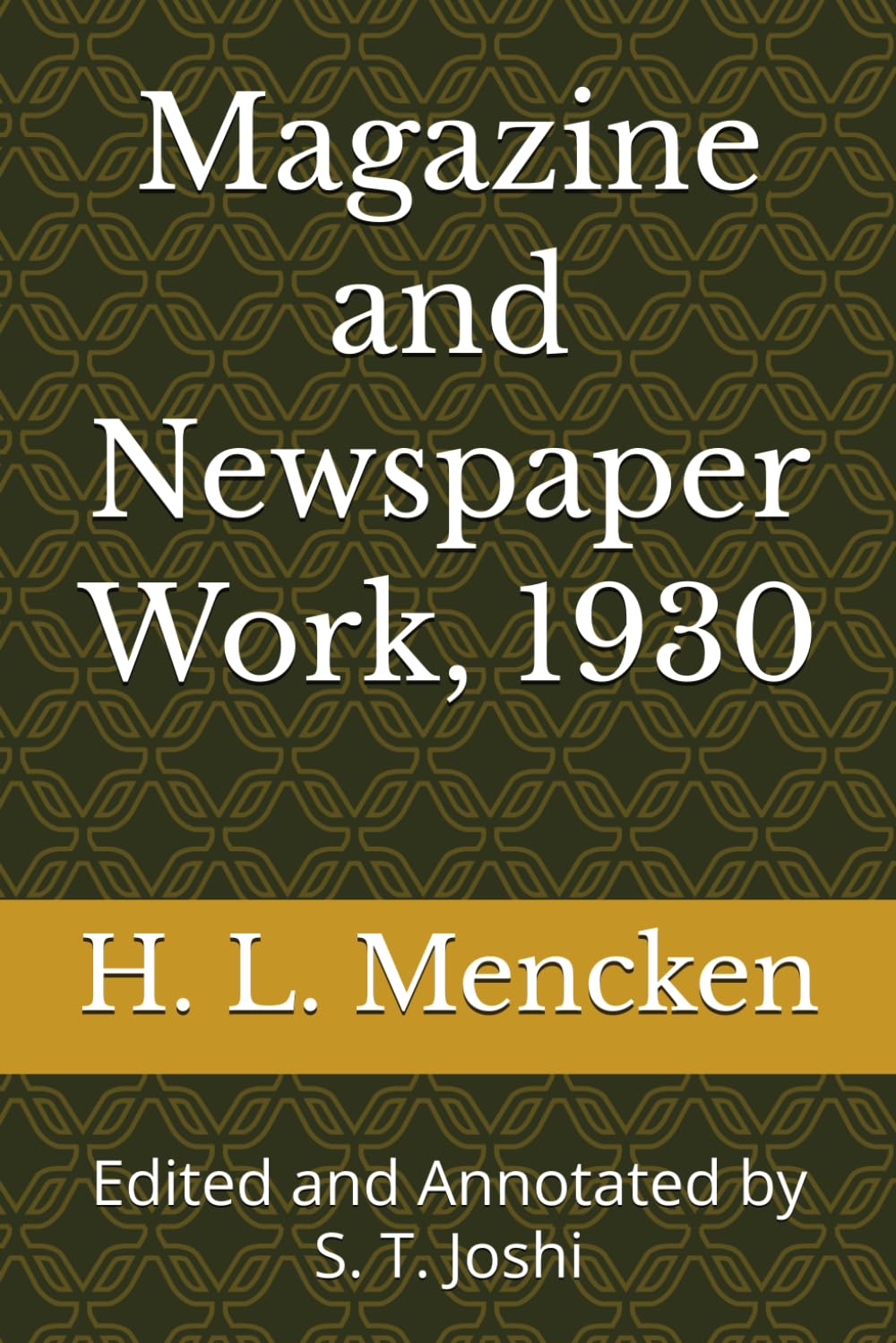 Magazine and Newspaper Work, 1930: Edited and Annotated by S. T. Joshi