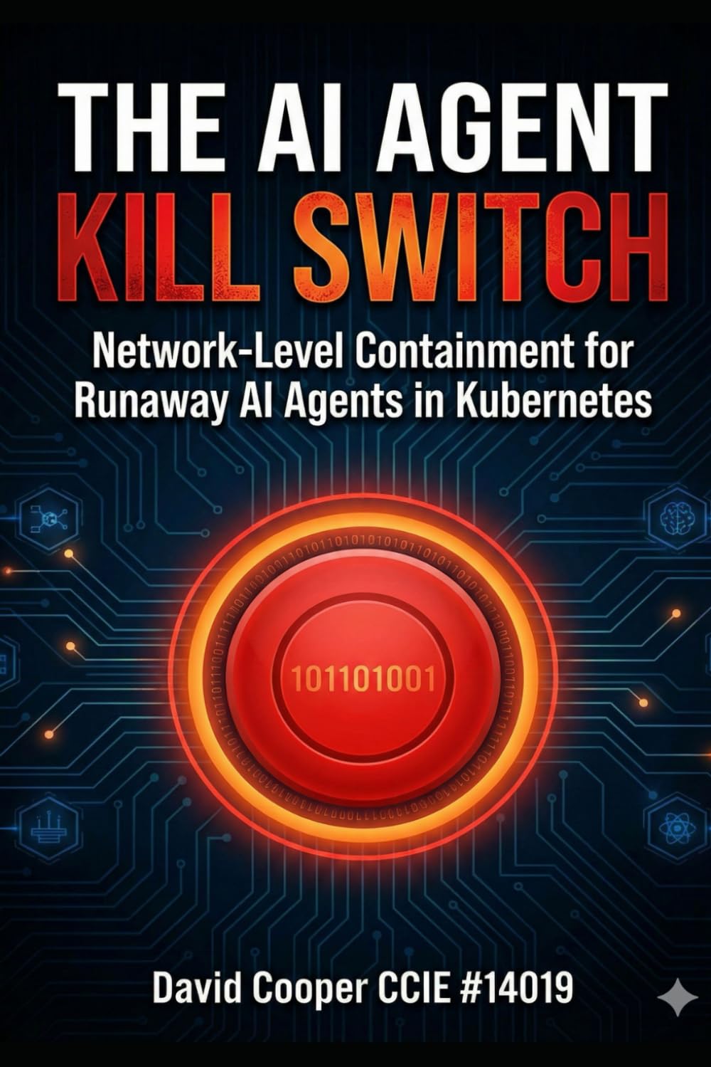 The AI Agent Kill Switch: Network-Level Containment for Runaway AI Agents in Kubernetes