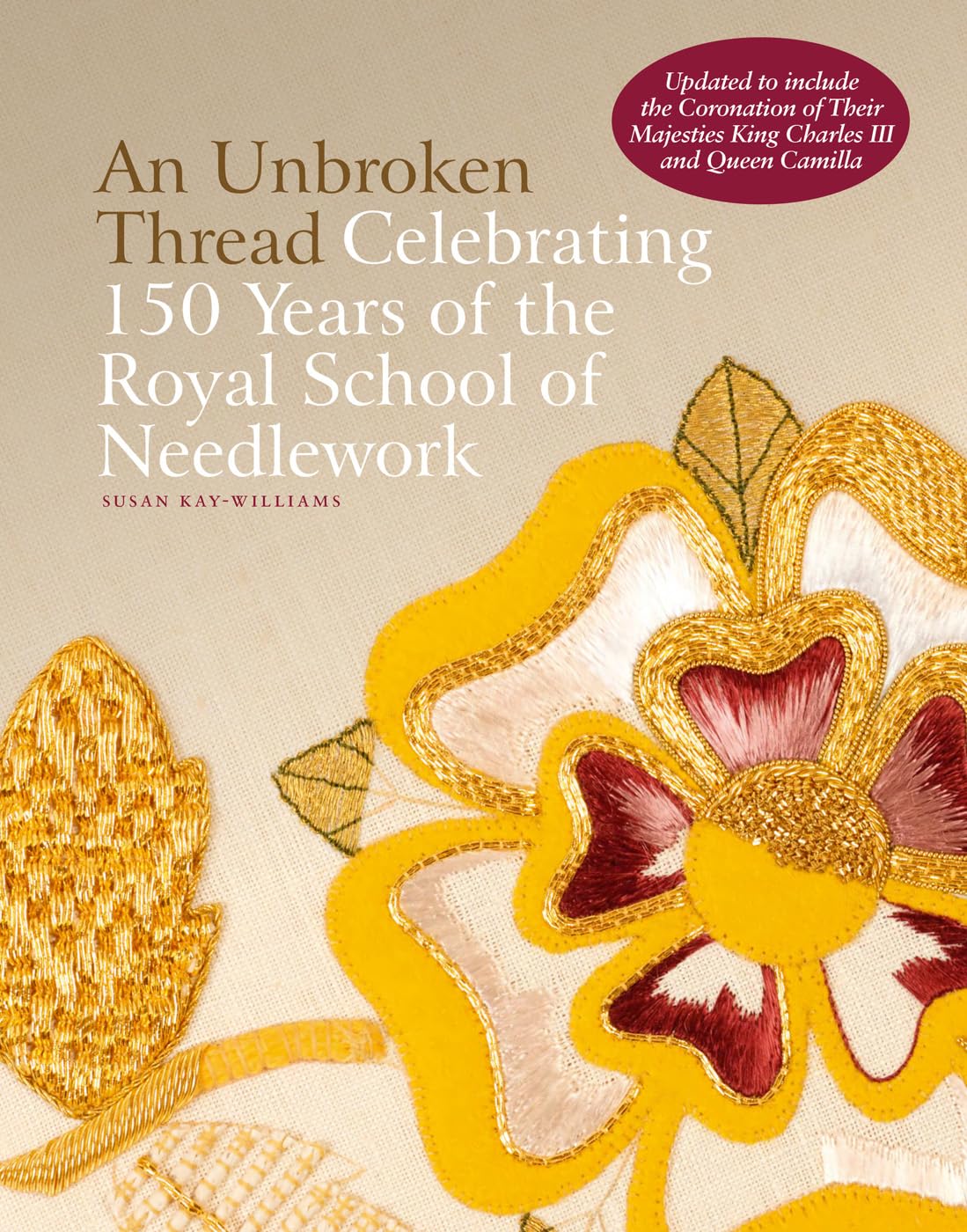An Unbroken Thread : Celebrating 150 Years of the Royal School of Needlework - updated edition