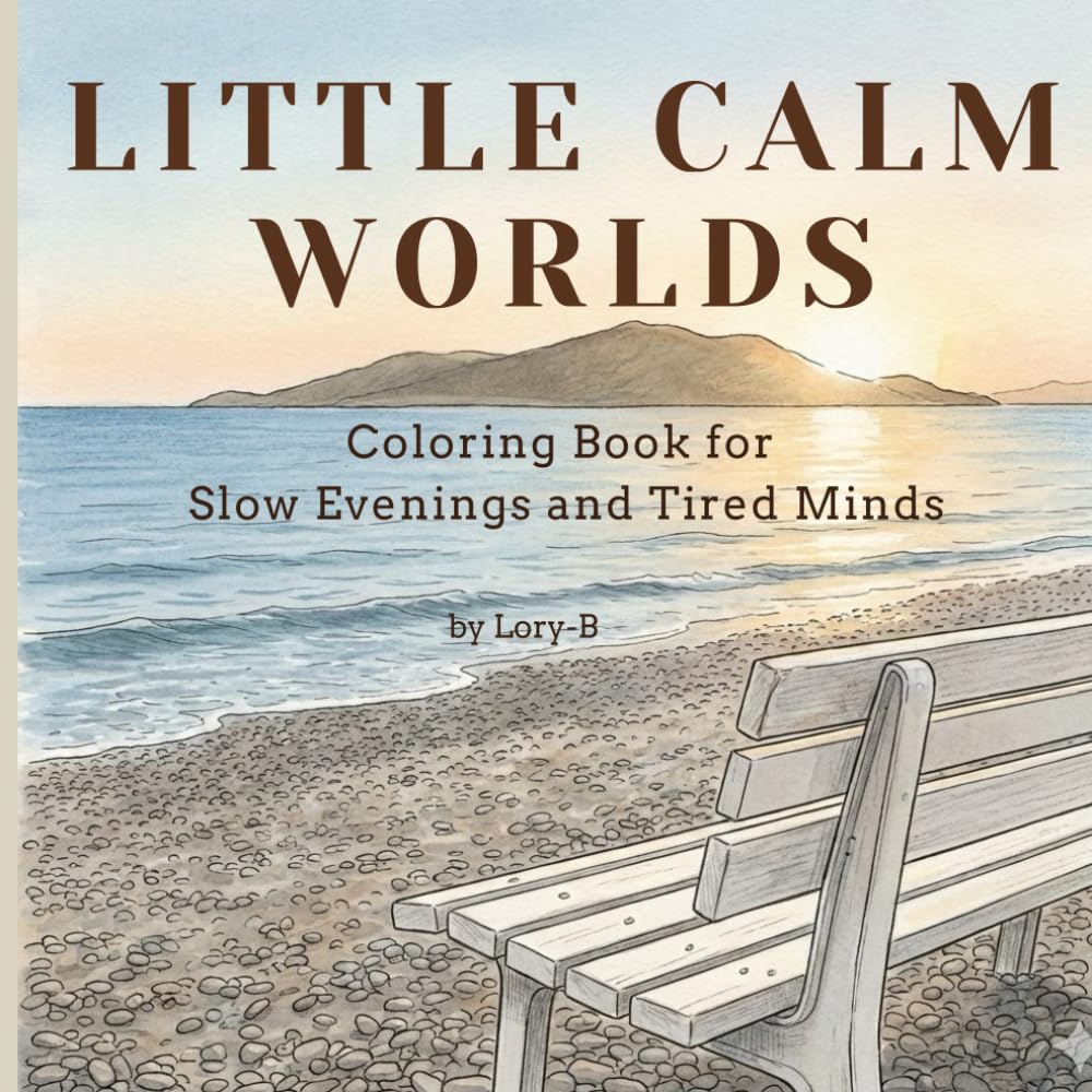 LITTLE CALM WORLDS: Coloring Book for Slow Evenings and Tired Minds - Gentle, Cozy Designs to Unwind and Restore Your Inner Calm