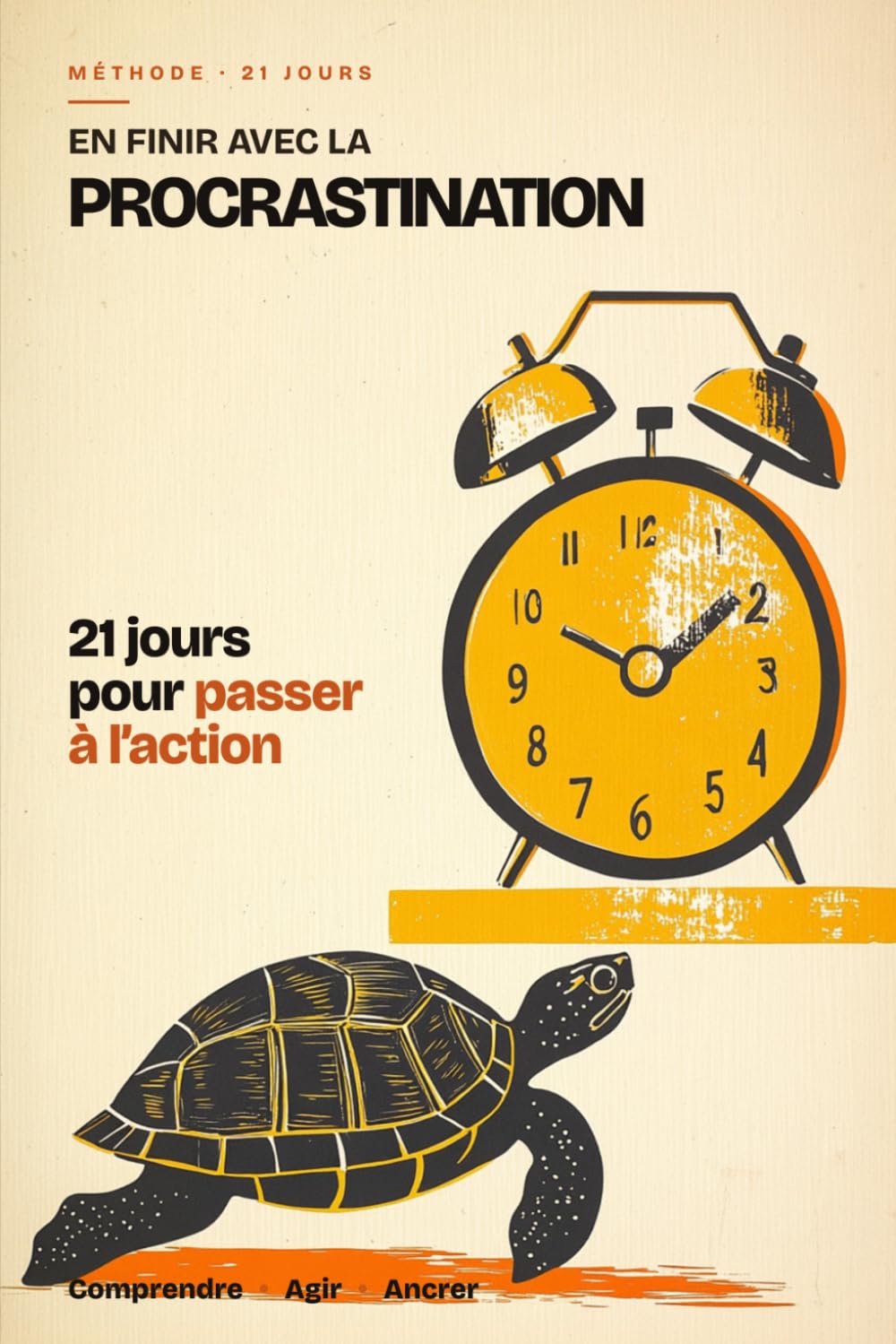 En finir avec la procrastination — 21 jours pour passer à l'action: La méthode en 21 jours pour arrêter de remettre à demain