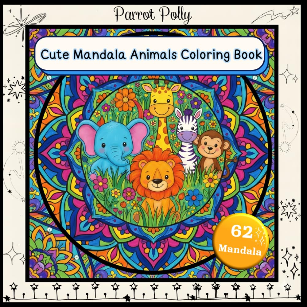 Cute Mandala Animals Coloring Book: 62 Unique and Fun Designs Relaxing and Easy Designs for Adults, Teens, and Kids to Enjoy ... Fun