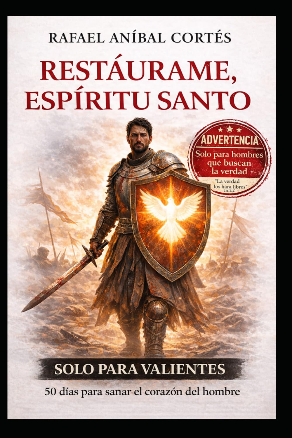 Restáurame Espíritu Santo: 50 días para sanar el Corazón del Hombre