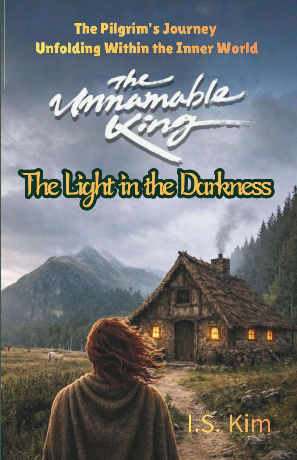 The Unnamable King The Light in the Darkness: The Pilgrim's Journey Unfolding Within the Inner World