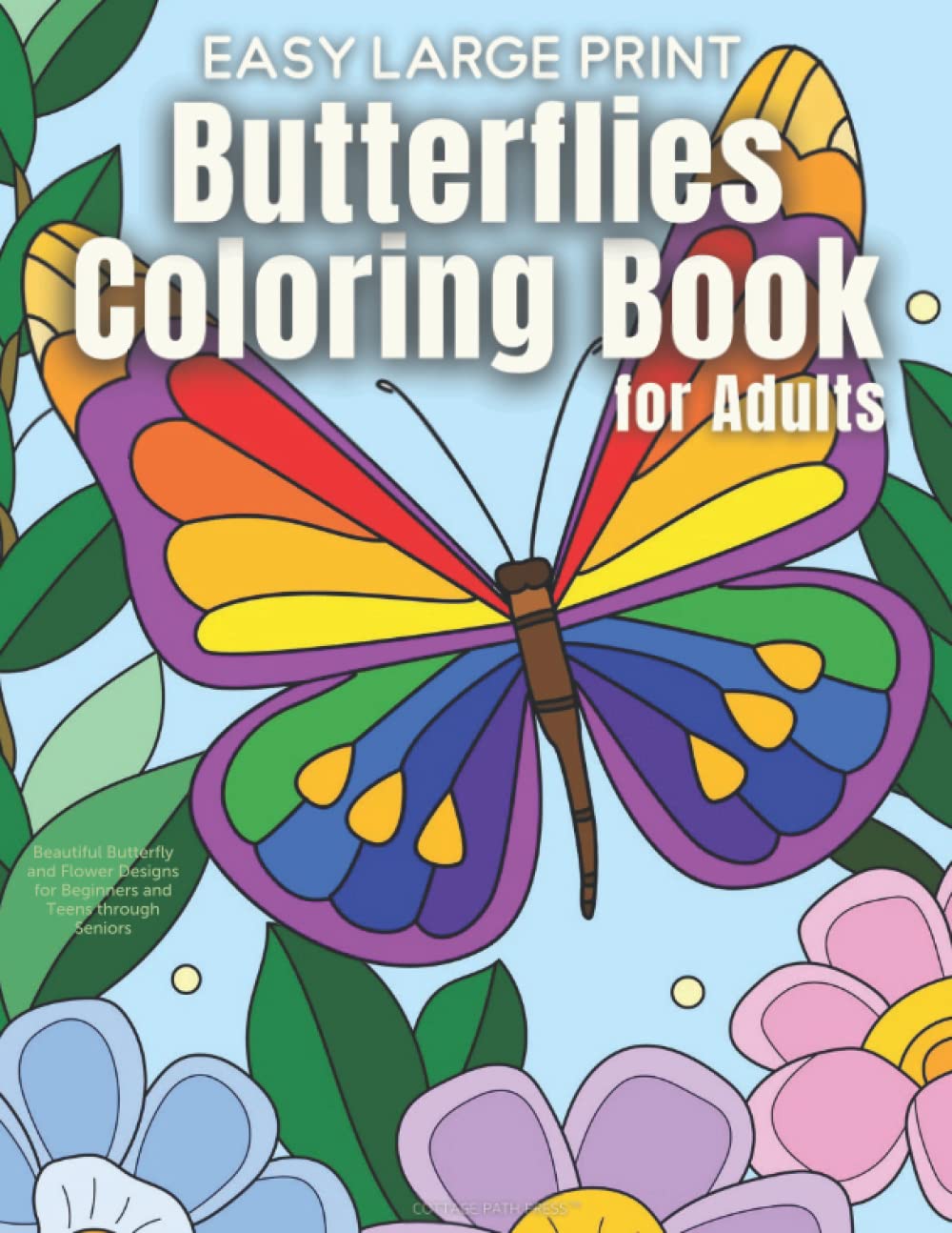 Butterflies Coloring Book for Adults: Easy Large Print Beautiful Butterfly and Flower Designs for Beginners and Teens through Seniors