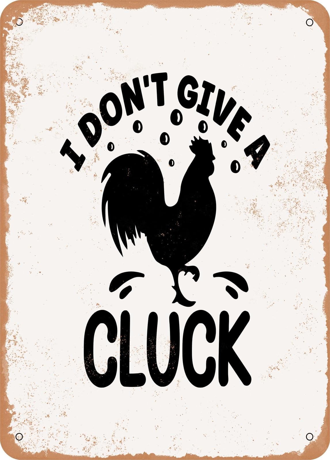 Metal Sign - I Don't Give a Cluck - 2 - Vintage Rusty Look home decor