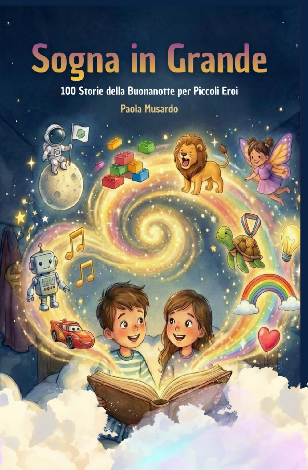 SOGNA IN GRANDE: 100 Storie della Buonanotte per Piccoli Eroi