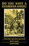 Do You Have a Guardian Angel?: And Other Questions Answered About Angels