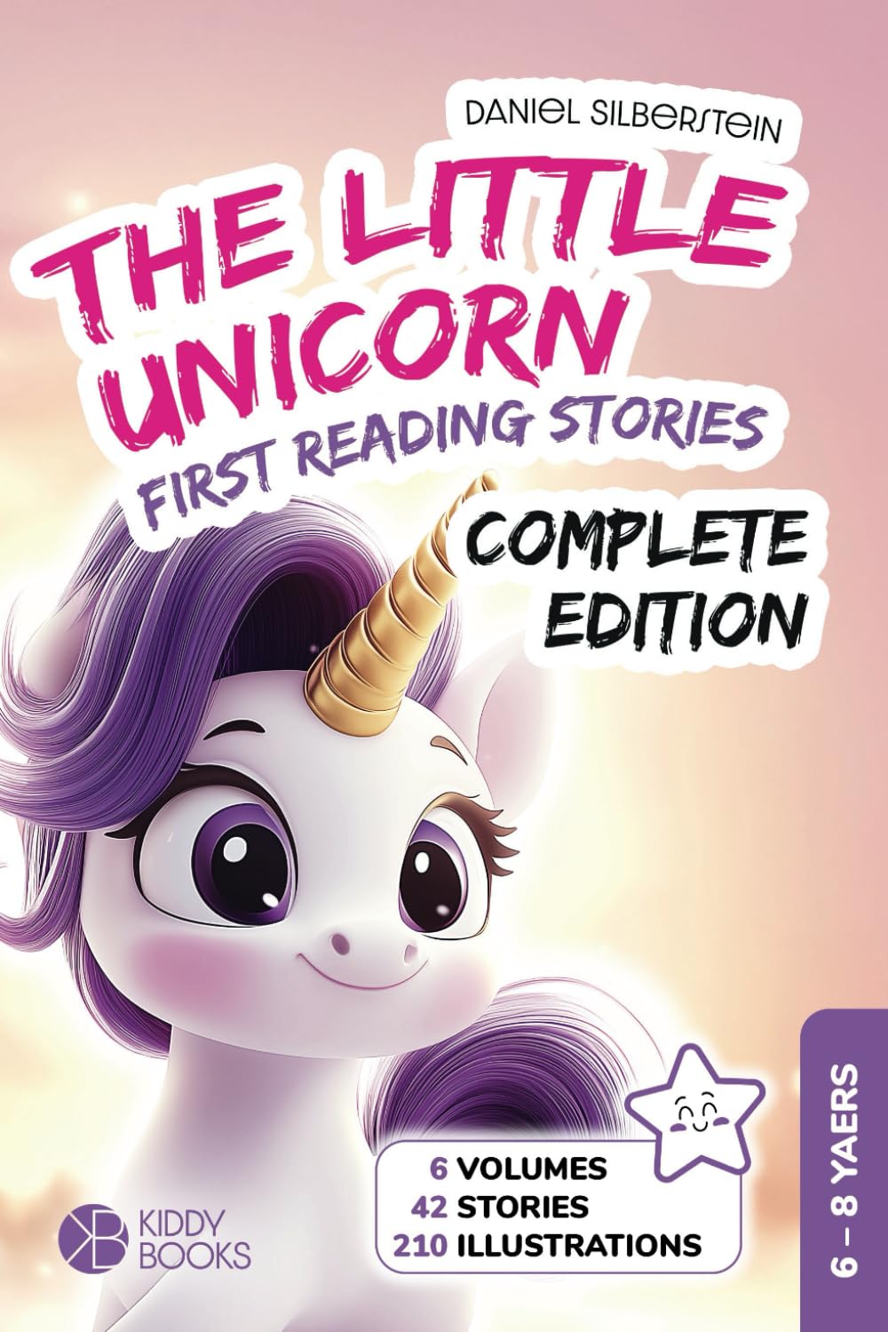 The Little Unicorn - Complete Edition - All 42 stories in one Book (1st & 2nd grade): Book for learning to read from 6 to 8 years - First reading stories about courage and friendship