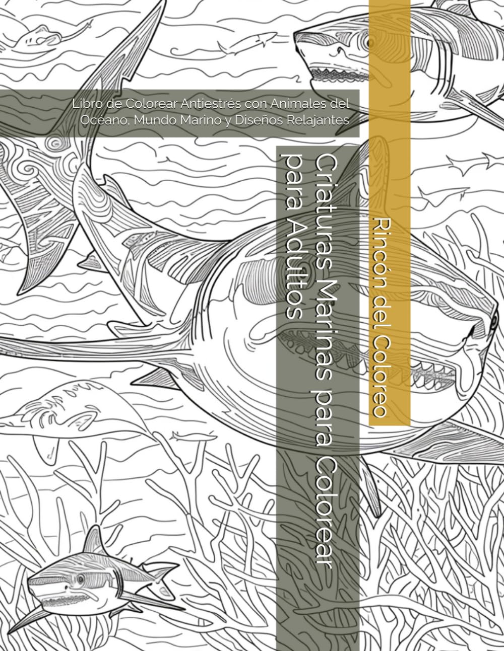 Criaturas Marinas para Colorear para Adultos: Libro de Colorear Antiestrés con Animales del Océano, Mundo Marino y Diseños Relajantes