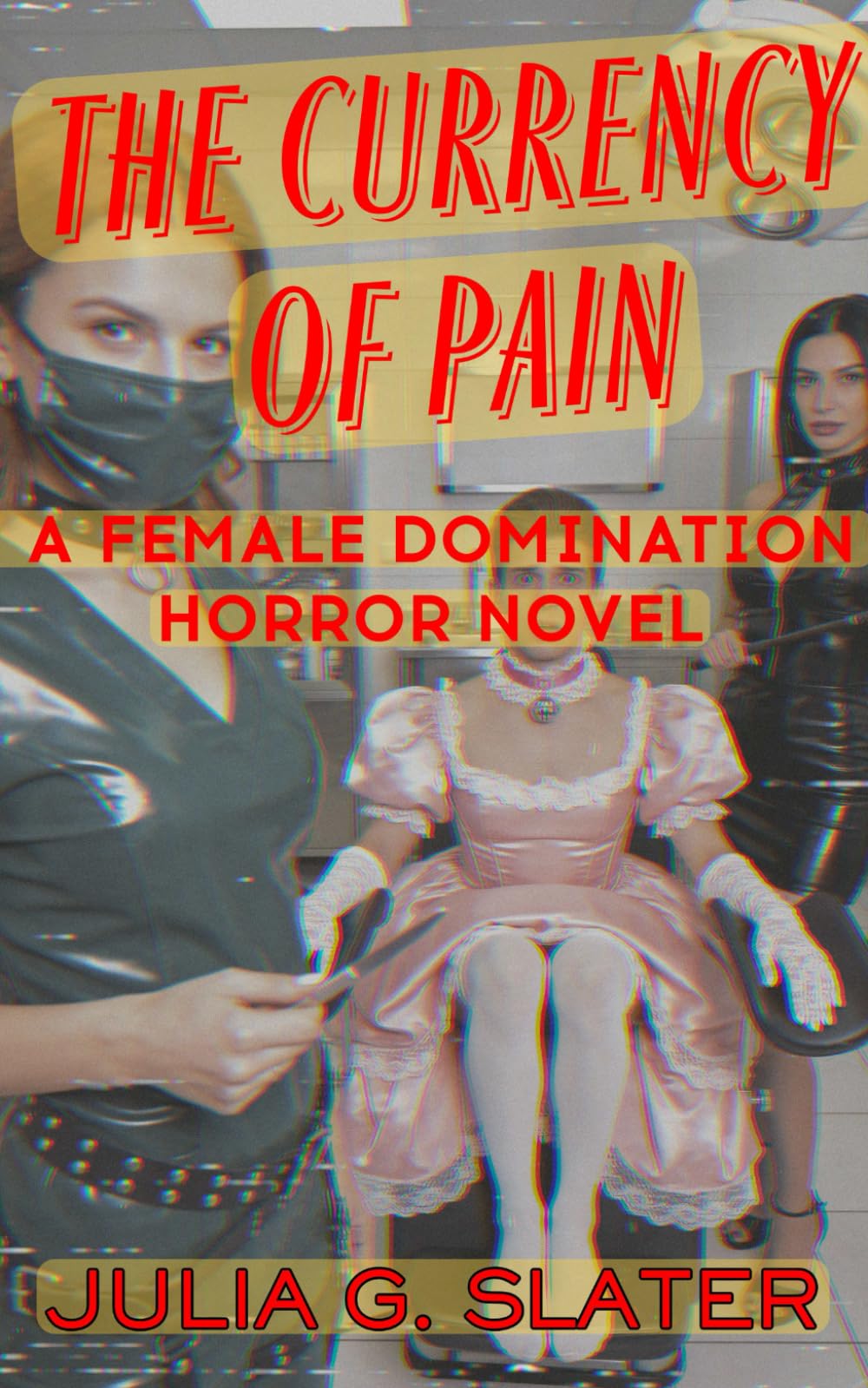 The Currency of Pain: A Female Domination Horror Novel