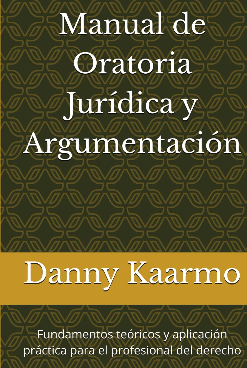 Manual de Oratoria Jurídica y Argumentación: Fundamentos teóricos y aplicación práctica para el profesional del derecho