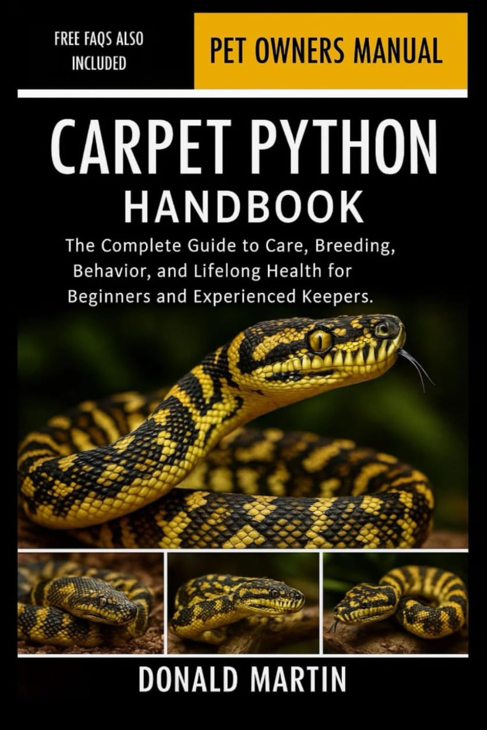 CARPET PYTHON HANDBOOK: The Complete Guide to Care, Breeding, Behavior, and Lifelong Health for Beginners and Experienced Keepers.