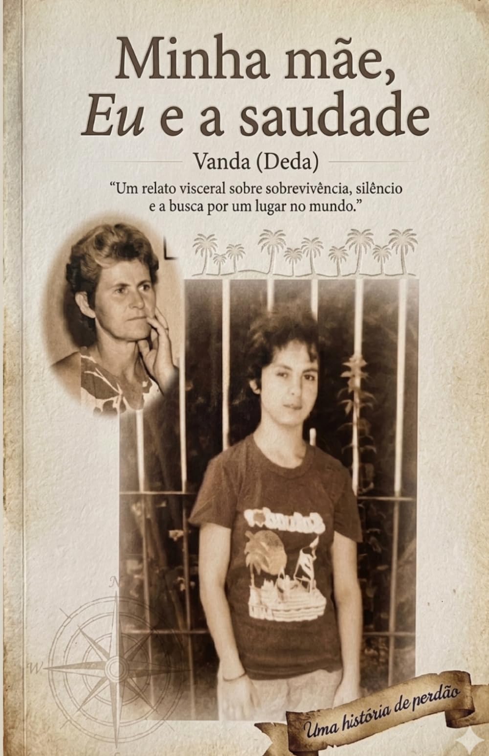 Minha Mãe, Eu e a Saudade.