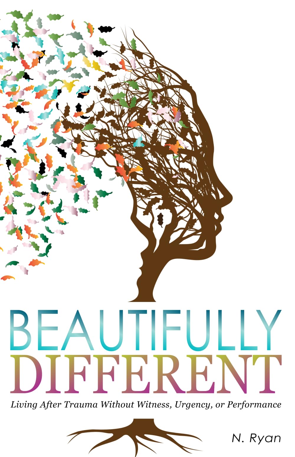 Beautifully Different: Living After Trauma Without Witness, Urgency, or Performance