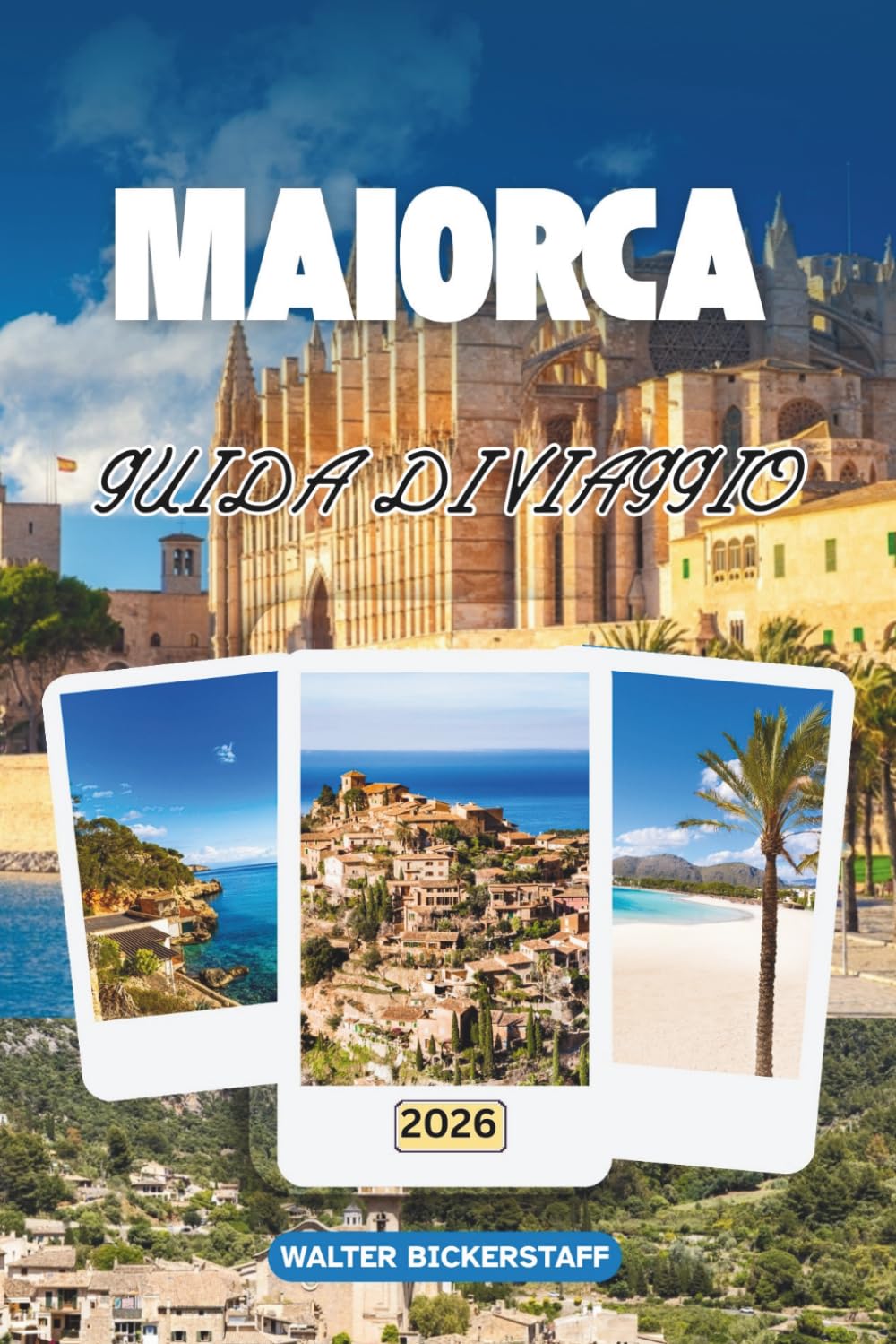 GUIDA DI VIAGGIO A MAIORCA 2026: Esplorare spiagge illuminate dal sole, insenature segrete, sentieri di montagna, cultura vibrante, sapori insulari, tradizioni festive nelle Isole Baleari, Spagna