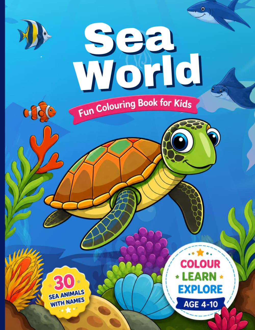 Sea World: Fun Colouring Book for Kids: 30 Sea Animals with Names and Activities