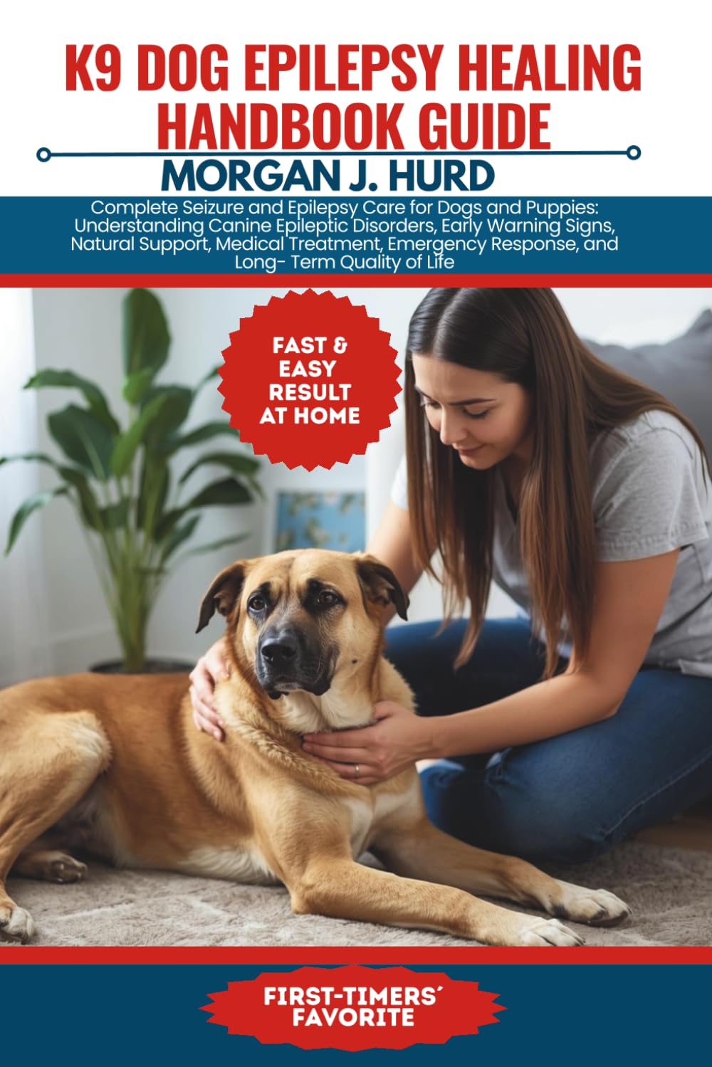 K9 DOG EPILEPSY HEALING HANDBOOK GUIDE: Complete Seizure and Epilepsy Care for Dogs and Puppies: Understanding Canine Epileptic Disorders, Early ... of Life: 27 (The PetWise Companion Series)
