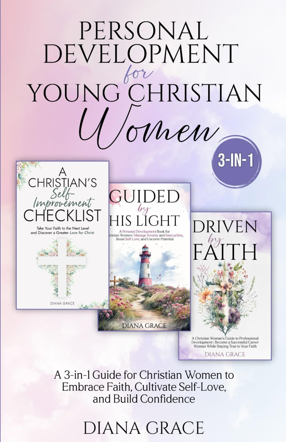 Personal Development for Young Christian Women: A 3-in-1 Guide for Christian Women to Embrace Faith, Cultivate Self-Love, and Build Confidence (Christian Self-Help Series for Women)
