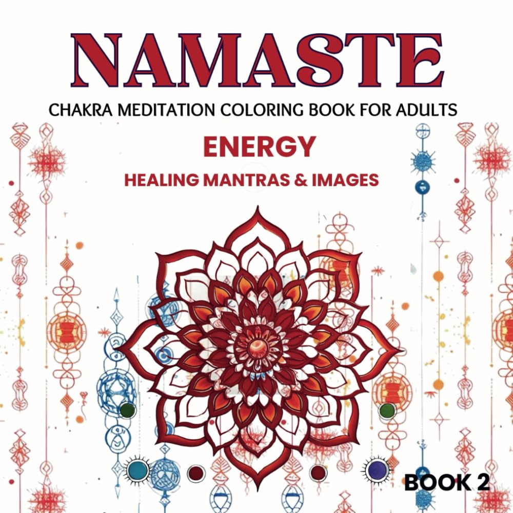Namaste - Energy: Chakra Meditation Coloring Book For Adults