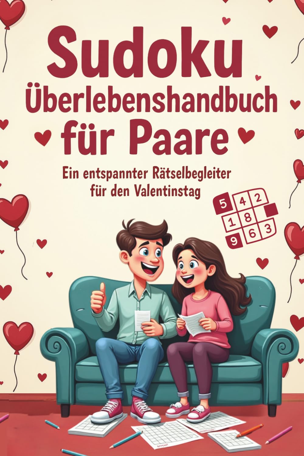Sudoku Überlebenshandbuch für Paare – Ein entspannter Rätselbegleiter für den Valentinstag: Ein humorvolles Mitmachbuch mit Sudokus, Texten und gemeinsamen Auszeiten