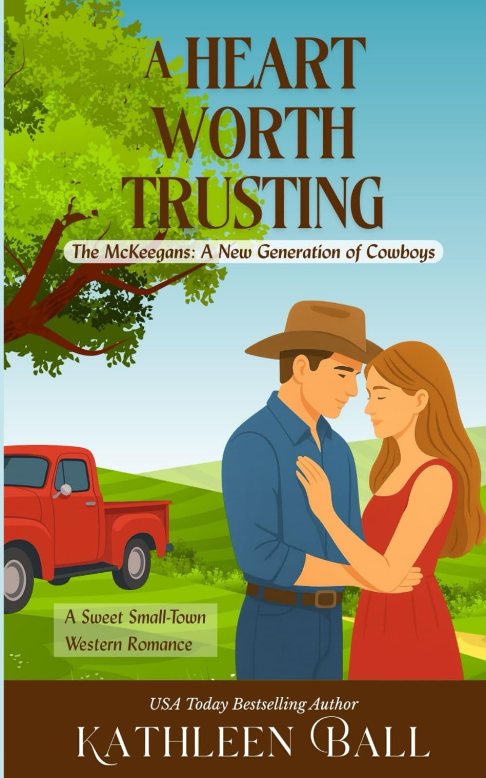 A Heart Worth Trusting: A Heartfelt Ranch Family Saga of Love & Second Chances: 1 (The McKeegans, A New Generation of Cowboys)