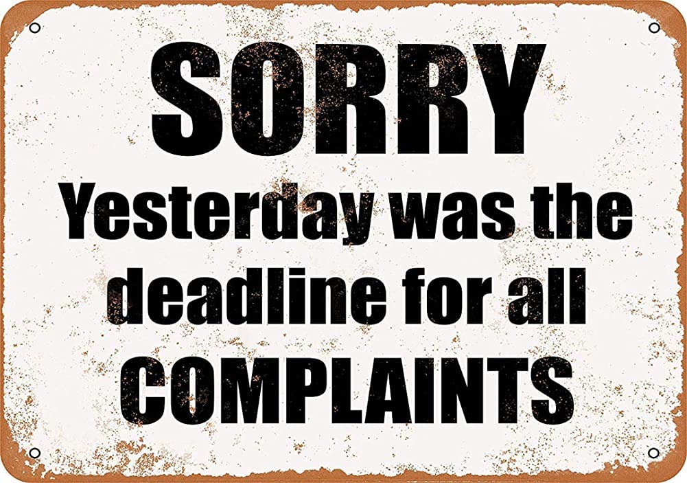 Inga #696 Sorry, Yesterday Was The Deadline For All Complaints Vintage Metal Sign 8X12 Inches