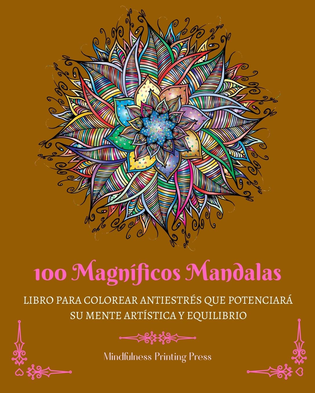 100 Magníficos Mandalas: Libro para colorear antiestrés que potenciará su mente artística y equilibrio