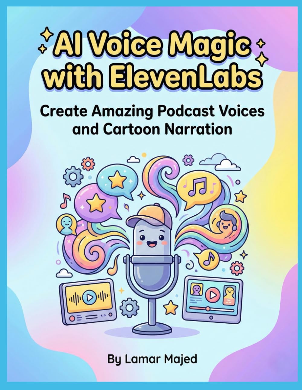 AI Voice Magic with ElevenLabs Hands-On AI Text-to-Speech Projects for Kids: A Step-by-Step Applied STEM Workbook Teaching Children How to Turn Text ... AI Voices (STEM Projects for Young Creators)