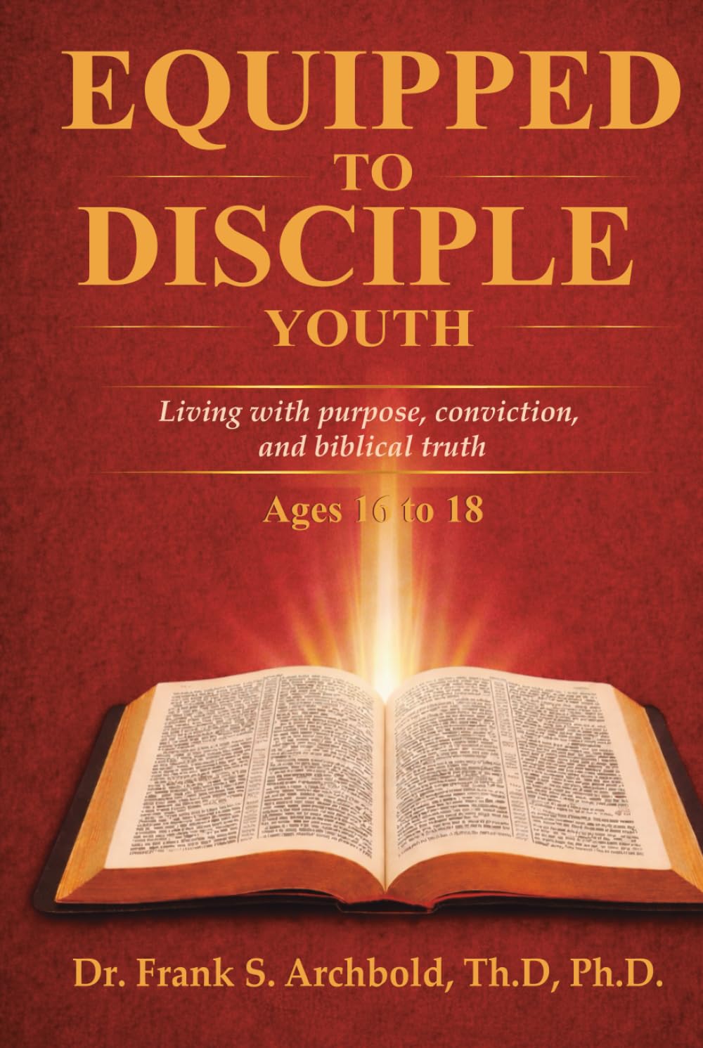 Equipped to Disciple Youth (16-18): Living with purpose, conviction, and biblical truth
