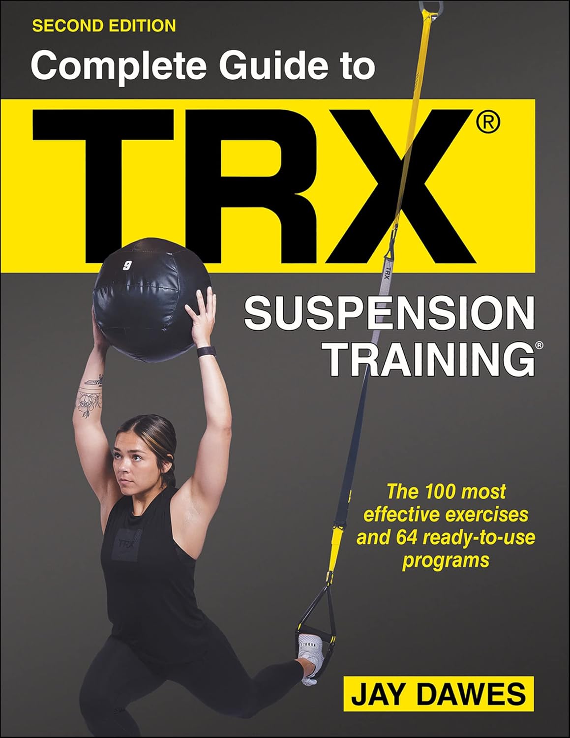 Complete Guide to TRX® Suspension Training® The 100 Most Effective