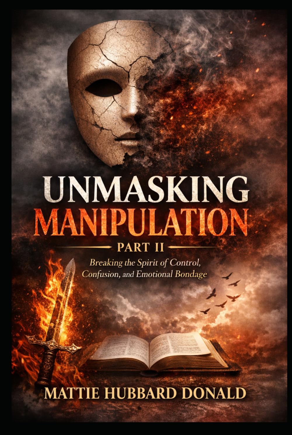 Unmasking Manipulation, Part II: Exposing the Jezebel Spirit in Families, Friendships, and Faith Circles: Recognizing the Spirit That Twists Truth, Divides Families, and Silences Purpose