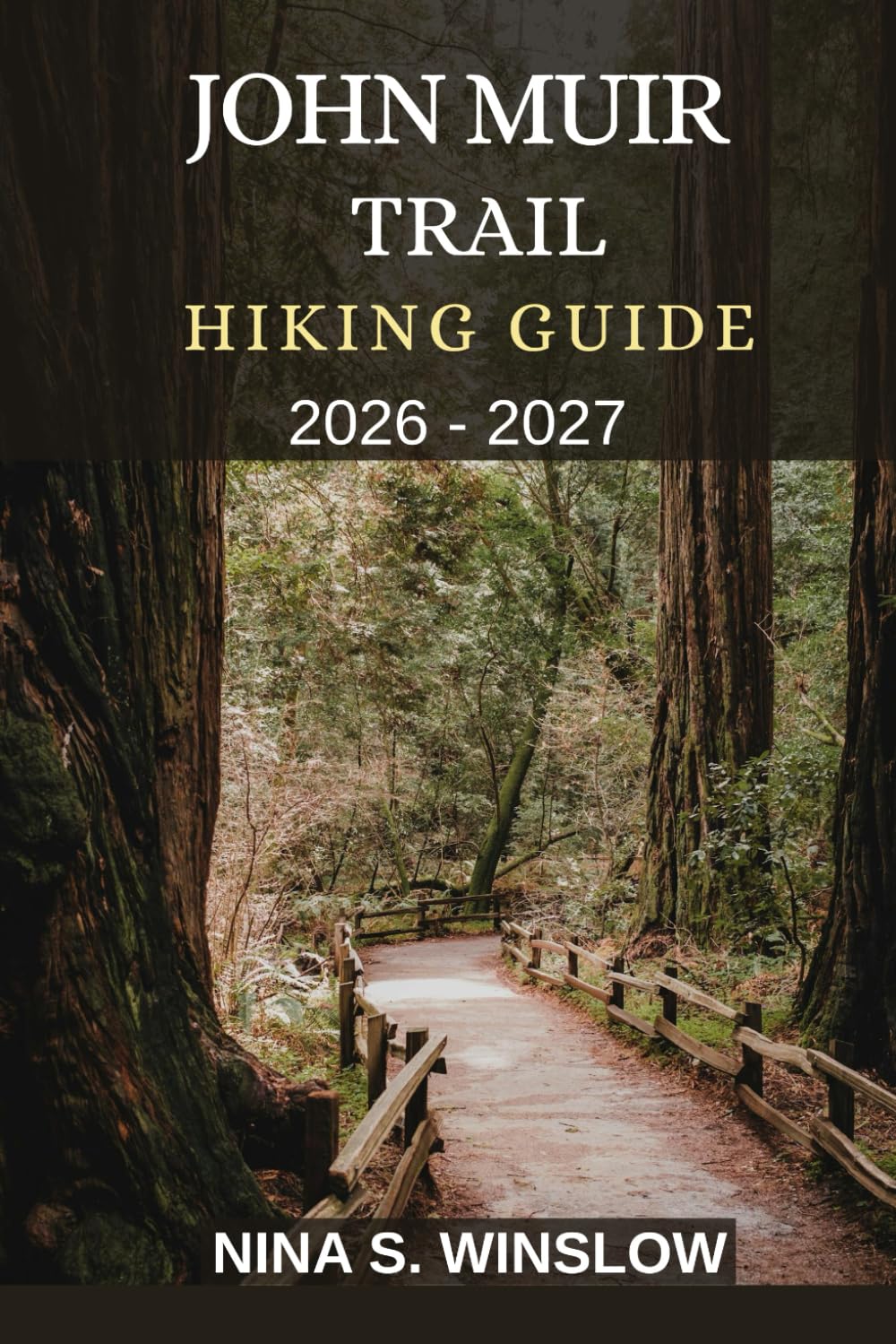 JOHN MUIR TRAIL HIKING GUIDE 2026 - 2027: Epic Alpine Passes, Remote Wilderness, Crystal Lakes, and a Legendary Journey Through California’s High Sierra (The Ultimate Hiking Guide Series)
