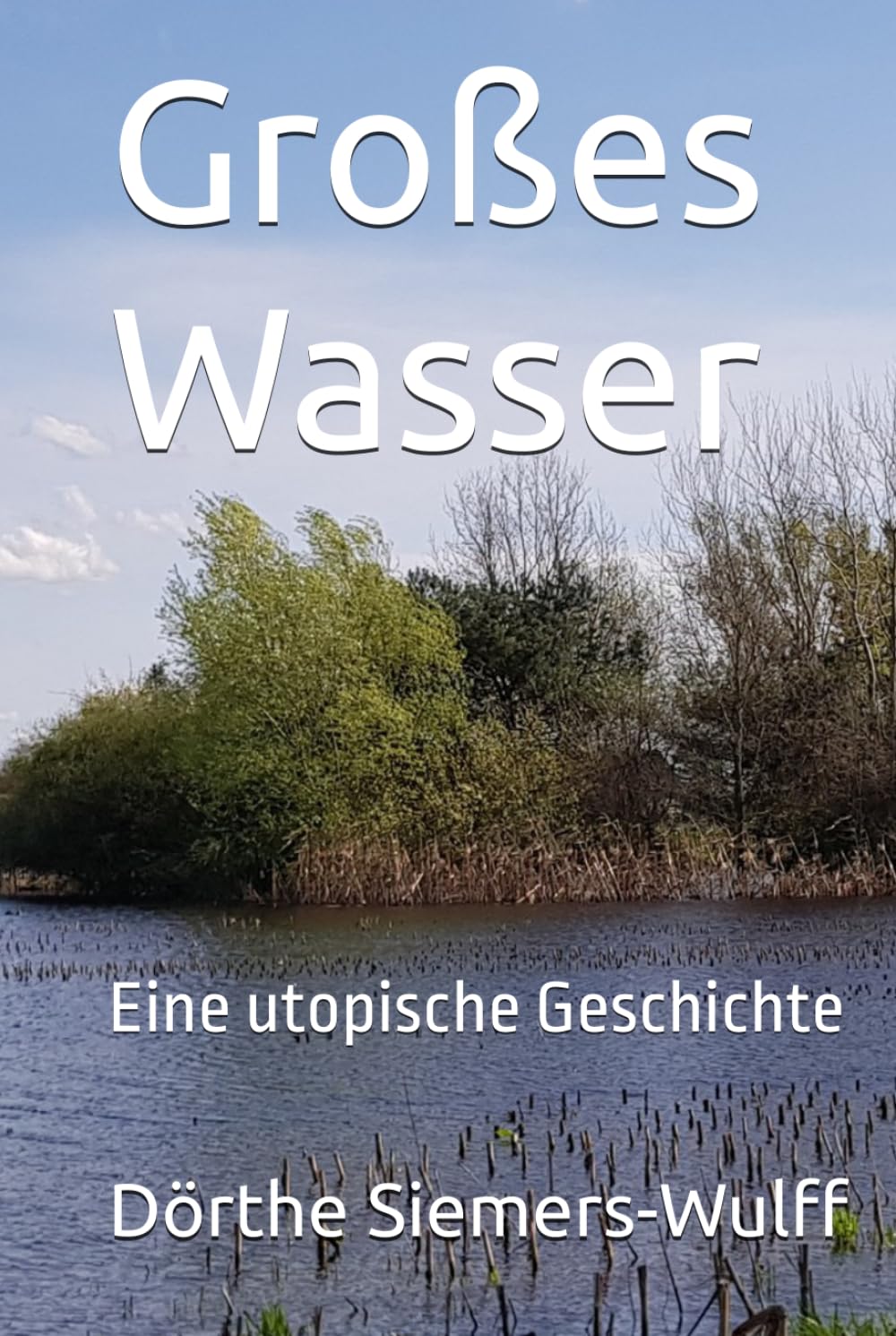 Großes Wasser: Eine utopische Geschichte