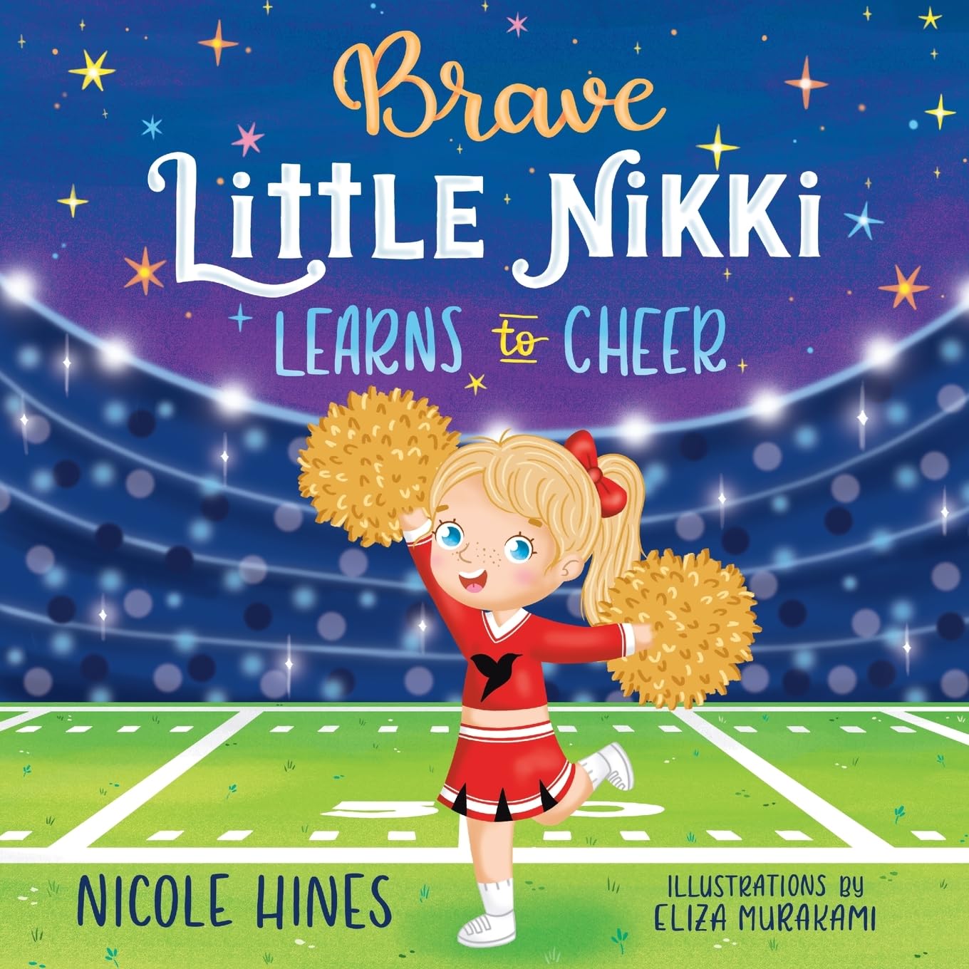 Brave Little Nikki Learns to Cheer: This is the inspiring story of a petite young girl’s unrelenting perseverance to find a sport where she would shine.: 1